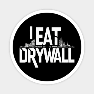 I Eat Drywall Magnet